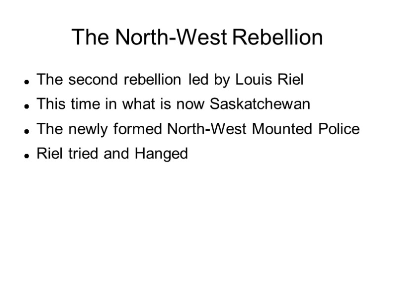 The North-West Rebellion The second rebellion led by Louis Riel This time in what